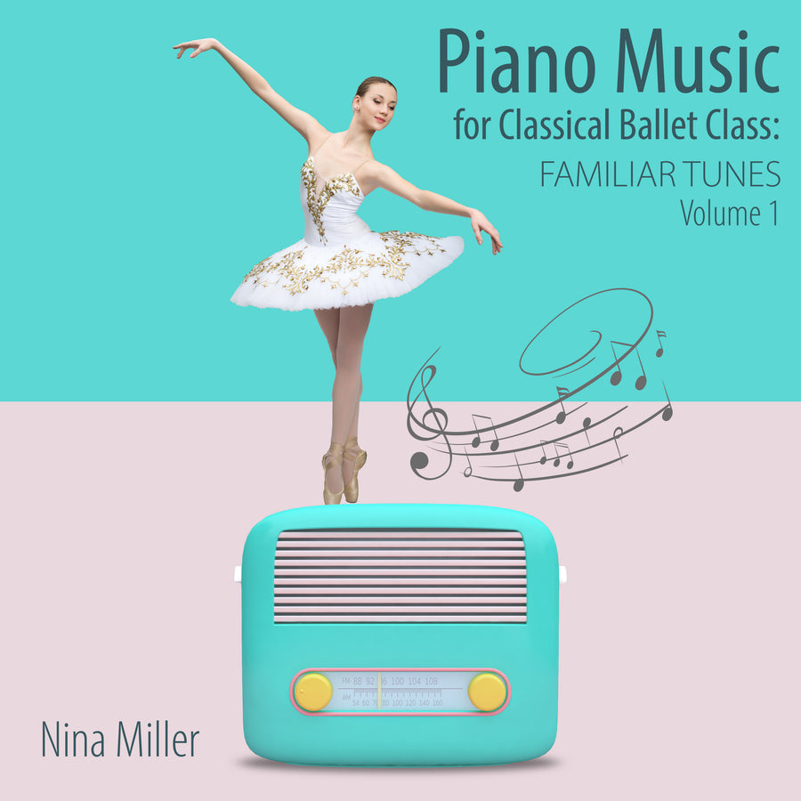 Piano Music for Classical Ballet Class: Familiar Tunes, Vol. 1
