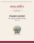 Piano Music for Classical Ballet Class, Vol. 3