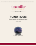 Piano Music for Classical Ballet Class, Vol. 5
